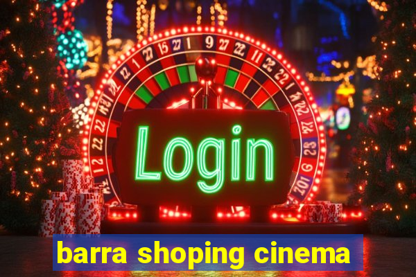 barra shoping cinema